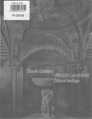 Šibenik Cathedral - UNESCO's  List of World Cultural Heritage, Croatian Academy of Arts and Sciences, Museum of Casts, rujan 2001 ; [texts by Josip Ćuzela...[et al.] ; photographs Damir Fabijanić...[et al.] ; editor Ariana Kralj ; editor in chief Ivan Kožarić]