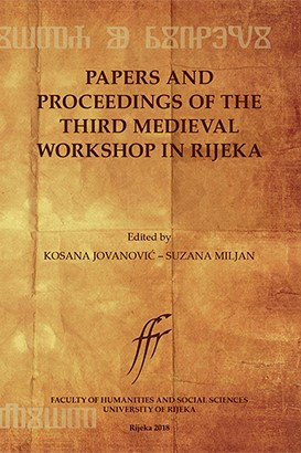 Papers and proceedings of the third medieval workshop in Rijeka / Medieval workshop (3 ; 2015 ; Rijeka) ; Urednici Kosana Jovanović i Suzana Miljan