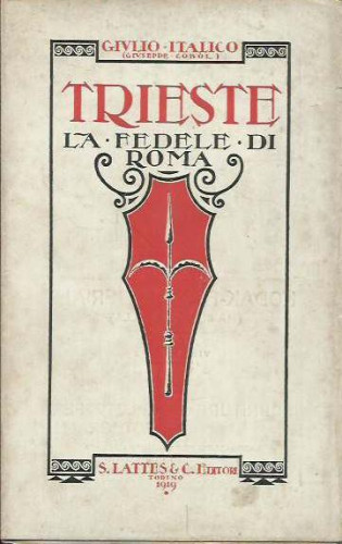 Trieste : la fedele di Roma / Giulio Italico, (Giuseppe Cobòl)