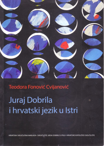 Juraj Dobrila i hrvatski jezik u Istri / Teodora Fonović Cvijanović