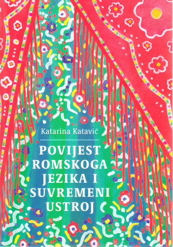 Povijest romskoga jezika i suvremeni ustroj / Katarina Katavić