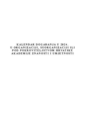Kalendar događanja u 2024. u organizaciji, suorganizaciji ili pod pokroviteljstvom Hrvatske akademije znanosti i umjetnosti .