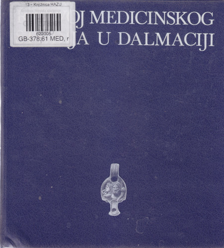 Razvoj medicinskog studija u Dalmaciji / Ljubomir Kraljević...[et al.] ; [fotografija Andrija Vrcan ; prevodioci Genevieve Sire Pleić (francuski i engleski), Olga Jelačić (ruski), Ladislav Freund (njemački)]