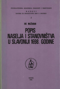 Popis naselja i stanovništva u Slavoniji 1698. godine / Ive Mažuran ; urednici Dušan Čalić, Đuro Berber ; predgovor Vladimir Stipetić