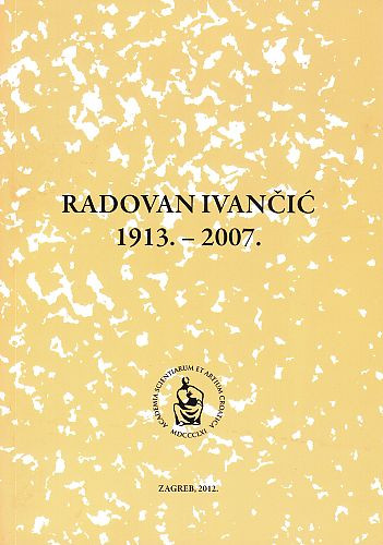 Radovan Ivančić : 1913.-2007. / uredio Ivo Čikeš