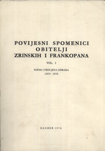 Monumenta historica familiarum Zrinski et Frankopan = Povijesni spomenici obitelji Zrinskih i Frankopana