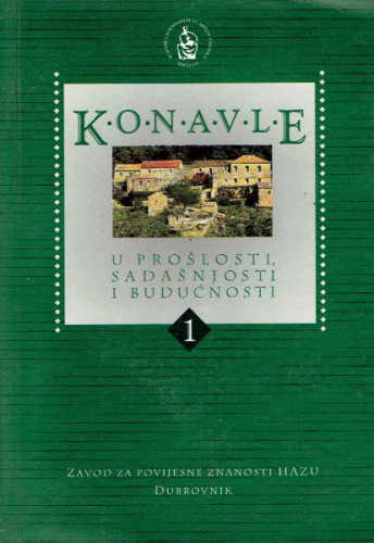 Konavle u prošlosti, sadašnjosti i budućnosti : zbornik radova sa znanstvenog skupa održanog u Cavtatu od 25.do 27. studenog 1996. godine / urednik Vladimir Stipetić
