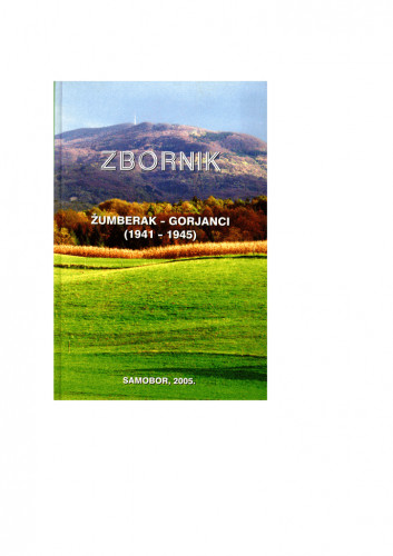 Zbornik Žumberak-Gorjanci (1941-1945) : Simpozij, Dolenjski muzej Novo mesto (17., 18. X. 1986) / [glavni i/in odgovorni urednik Franci Šali]