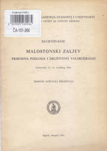 Savjetovanje Malostonski zaljev - prirodna podloga i društveno valoriziranje, Dubrovnik, 12-14. studenog 1981. : zbornik sažetaka : priopćenja ; prir. Josip Roglić i Milan Meštrov
