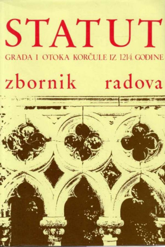 Zbornik radova Znanstvenog skupa Statut grada i otoka Korčule iz 1214. godine održanog 28. i 29. travnja 1988. u Korčuli, Blatu i Veloj Luci / Jugoslavenska akademija znanosti i umjetnosti, Pravni fakultet Zagreb, Pravni fakultet Split, Skupština općine Korčula ; urednik Zvonimir Šeparović