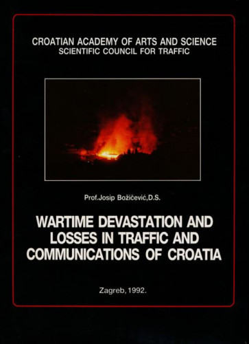 Ratna razaranja i štete u prometu i vezama Hrvatske = Wartime devastation and losses in traffic and communications of Croatia / Josip Božičević