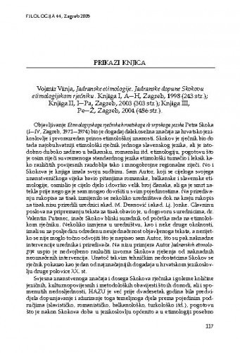 Vinja, Vojmir: Jadranske etimologije. Jadranske dopune Skokovu etimologijskom rječniku. Knjiga 1, A-H, Zagreb, 1998.; Knjiga II, I-Pa, Zagreb, 2003., Knjiga III, Pe-Ž, Zagreb, 2004. : [prikaz] / August Kovačec