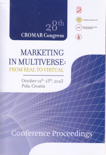 Marketing in multiverse : from real to virtual : 28th CROMAR Congress : conference proceedings, October 12th - 13th, 2023, Pula, Croatia / editors Gordan Družić ...[et al.]