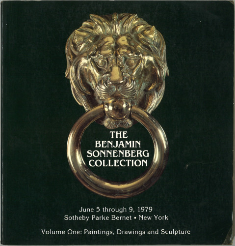 The Benjamin Sonnenberg collection : property of the estate of Benjamin Sonnenberg, Mrs. Benjamin Sonnenberg and the Gramercy Park Foundation, Inc. : volume I : paintings, drawings and sculpture ... : public auction, Tuesday through Saturday, June 5-9, 1979... / Sotheby Parke Bernet Inc.