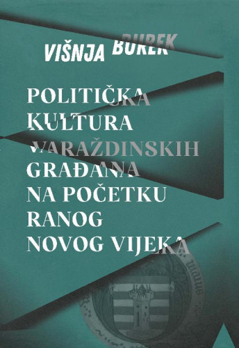 Politička kultura varaždinskih građana na početku ranog novog vijeka / Višnja Burek