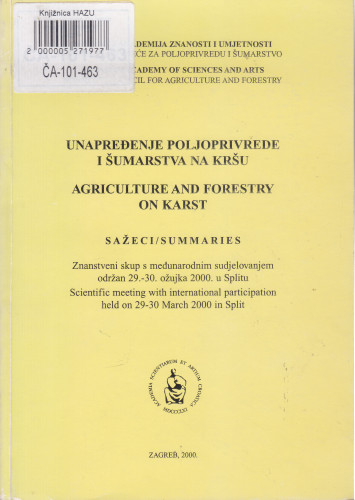 Unapređenje poljoprivrede i šumarstva na kršu : sažeci = Agriculture and forestry on karst : summaries ; [glavni i odgovorni urednici Petar Maleš, Milan Maceljski]