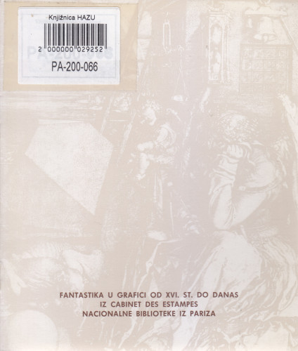 Fantastika u grafici od XVI. st. do danas : iz zbirke Cabinet des Estampes Nacionalne biblioteke iz Pariza, Kabinet grafike JAZU, Zagreb, 17. 11. - 5. 12. 1976. / [prevela s francuskoga Renata Gotthardi-Škiljan ; fotografije Ivan Buzjak ; odgovorni urednik Andre Mohorovičić]