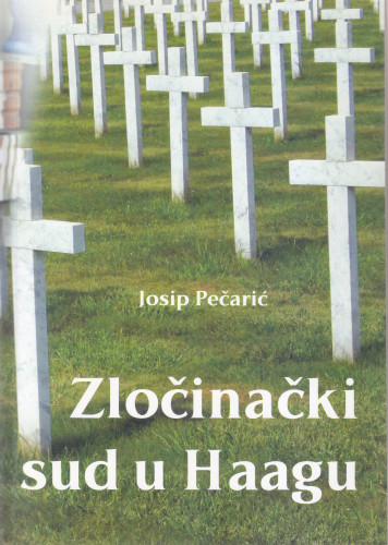Zločinački sud u Haagu / Josip Pečarić
