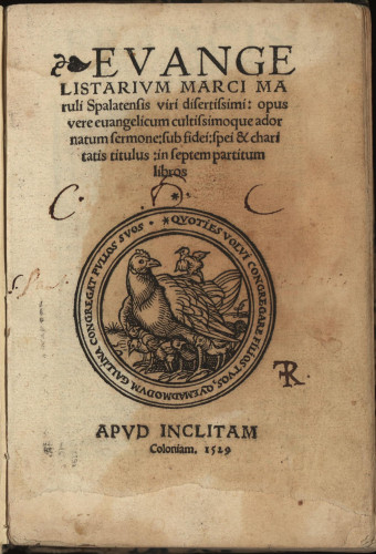 Evangelistarium Marci Maruli Spalatensis viri disertissimi : opus vere euangelicum cultissimoque adornatum sermone: sub fidei: spei et charitatis titulus: in septem partitum libros / [edidit Franciscus Lucensis]