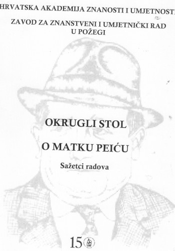 Okrugli stol o Matku Peiću : sažetci radova : Požega, 25. veljače 2011. ; [urednik Dubravko Jelčić]