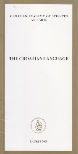 <The> Croatian Language / Croatian Academy of Sciences and Arts ; editor Petar Šimunović ; [translated by Anda Bukvić]