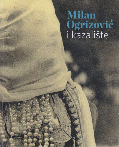 Milan Ogrizović i kazalište : izložba Odsjeka za povijest hrvatskog kazališta Zavoda za povijest hrvatske književnosti, kazališta i glazbe Hrvatske akademije znanosti i umjetnosti : Palača Narodni dom, Zagreb, 9. - 26. 5. 2017. / [autorica izložbe i kataloga Anamarija Žugić]