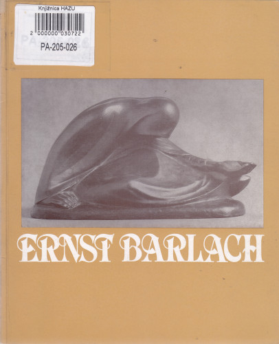 Ernst Barlach : kipar, grafičar, pjesnik : 1870-1938, Zagreb,11.X-31.X 1982. / Elmar Jansen ; [urednik kataloga Vinko Zlamalik; prijevod kataloga Ivica Gotthardi-Škiljan, Vinko Zlamalik]