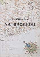 Na razmeđu : osmansko-dubrovačka granica (1667-1806) / Vesna Miović-Perić