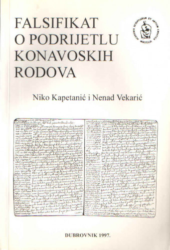 Falsifikat o podrijetlu konavoskih rodova = A forgery on the population of Konavle / Niko Kapetanić i Nenad Vekarić ; urednik Vladimir Stipetić