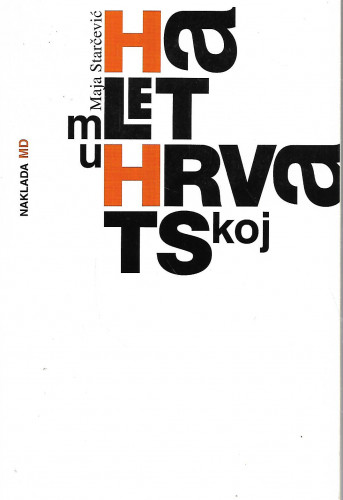 Hamlet u Hrvatskoj : studija prevođenja / Maja Starčević