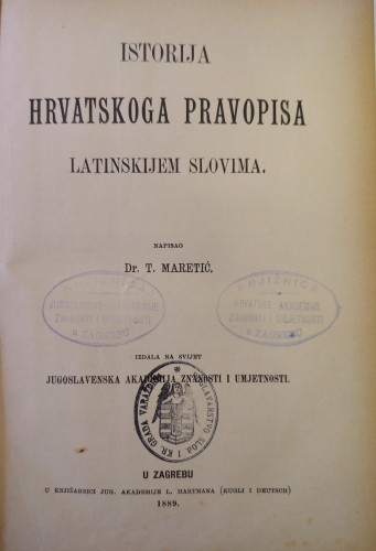 Istorija hrvatskoga pravopisa latinskijem slovima / napisao T. Maretić