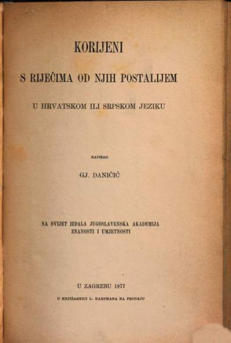 Korijeni s riječima od njih postalijem u hrvatskom ili srpskom jeziku / napisao Gj. Daničić