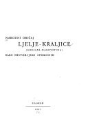 Narodni običaj Ljelje-kraljice kao historijski spomenik : (priredba u okviru 100-godišnjice Jugoslavenske akademije znanosti i umjetnosti ; [urednik Branimir Gušić]