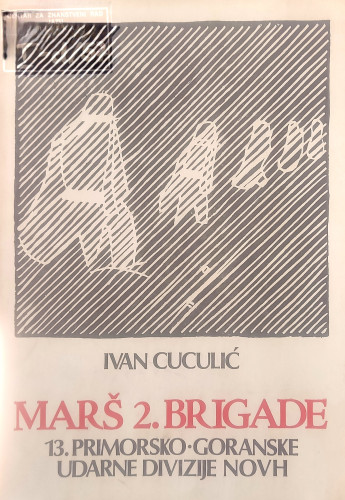 Marš 2. brigade 13. primorsko-goranske udarne divizije NOVH : (19-20. veljače 1944) / Ivan Cuculić ; prijevod sažetaka Giacomo Scotti, Ante Lakoš