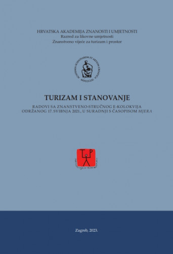 Turizam i stanovanje : radovi sa znanstveno-stručnog e-kolokvija održanog 17. svibnja 2021., u suradnji s časopisom Mjera / urednici Nikola Bašić, Saša Poljanec-Borić