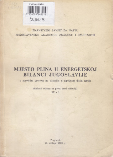 Mjesto plina u energetskoj bilanci Jugoslavije s naročitim osvrtom na situaciju u zapadnom dijelu zemlje : (referati održani na prvoj panel diskusiji) RP - 1. Zagreb, 23. svibnja 1972. g.