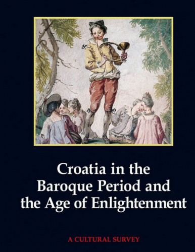 Vol. 3 : Croatia in the Baroque and the Enlightenment ; chief editor Ivan Supičić ; english edition editors Ivan Golub, Stanislav Tuksar ; [translation Nina Helen Antoljak...[et al.]