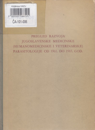 Pregled razvoja jugoslavenske medicinske (humanomedicinske i veterinarske) parasitologije od 1961. do 1965. god. / Ivo Babić