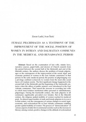 Female Pilgrimages as a Testimony of the Improvement of the Social Position of Women in Istrian and Dalmatian Communes in the Medieval and Renaissance Period / Zoran Ladić, Ivan Šutić