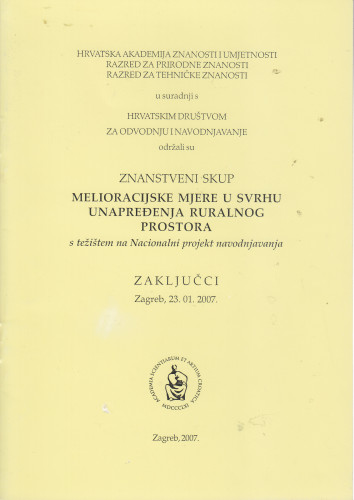 Znanstveni skup Melioracijske mjere u svrhu unapređenja ruralnog prostora : s težištem na Nacionalni projekt navodnjavanja : zaključci, Zagreb, 23. 01. 2007. ; [urednici Milan Maceljski, Franjo Tomić]