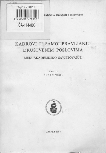 Kadrovi u samoupravljanju društvenim poslovima : međuakademijsko savjetovanje ; uredio Eugen Pusić