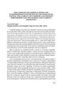 The Carriage of Goods in Swiss Law: A Comprehensive
Overview of the Swiss Legal System, the Liability of Carriers and Freight
Forwarders and the Marine and Liability Insurance (Vesna Polić Foglar, Stämpfli Publishers Ltd.
(Stämpfli Verlag AG), Bern, 2022.) : [prikaz] / Adriana Vincenca Padovan