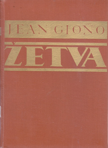 Žetva / Jean Giono ; preveo s francuskoga Josip Bogner ; opremila Zdenka Turkalj