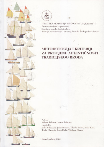 Metodologija i kriteriji za procjenu autentičnosti tradicijskog broda / autori Velimir Salamon, Nenad Bobanac ; suradnici Joško Belamarić, Joško Božanić, Zdenko Brusić, Anica Kisić, Tonko Maroević, Irena Radić, Vladimir Skračić ; [predgovor Ivo Senjanović]