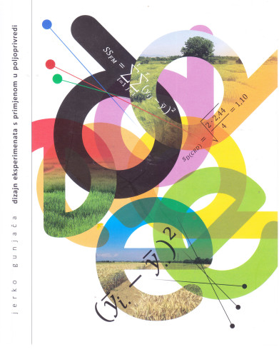 Dizajn eksperimenata s primjenom u poljoprivredi / Jerko Gunjača