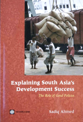 Explaining South Asia's development success : the role of good policies / Sadiq Ahmed