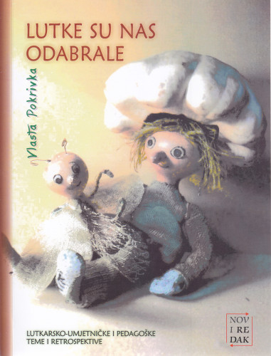 Lutke su nas odabrale : lutkarsko-umjetničke i pedagoške teme i retrospektive / Vlasta Pokrivka