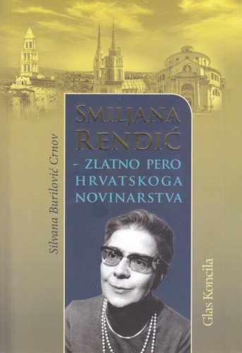 Smiljana Rendić - zlatno pero hrvatskoga novinarstva / Silvana Burilović Crnov