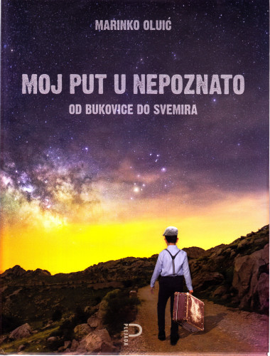 Moj put u nepoznato : od Bukovice do Svemira / Marinko Oluić