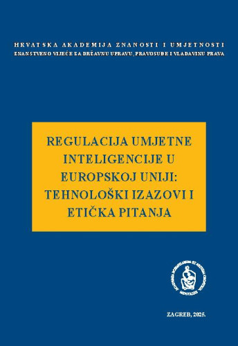Regulacija umjetne inteligencije u Europskoj uniji: tehnološki izazovi i etička pitanja : okrugli stol održan 11. travnja 2024. / uredio Jakša Barbić